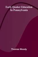 Early Quaker education in Pennsylvania 9374128179 Book Cover