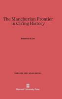 The Manchurian Frontier in Ch'ing History 0674547756 Book Cover