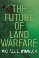 The Future of Land Warfare 0815727429 Book Cover