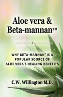Aloe vera & Beta-mannan™: Why Beta-mannan™ is a popular source of Aloe vera’s healing benefits B0BHMZTQLK Book Cover