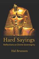 Hard Sayings: Reflections on Divine Sovereignty 1074145739 Book Cover