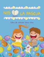 Nos Encanta La Pascua Libro de colorear para ninos: 60+ Ilustraciones de Pascua fáciles, divertidas y bonitas para colorear por niños de cualquier edad 9275003688 Book Cover