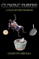 Glowing Embers!: A Tale a Tale of Two Worlds 1491800496 Book Cover