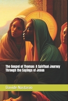 The Gospel of Thomas: A Spiritual Journey Through the Sayings of Jesus B0CY1S8QJW Book Cover