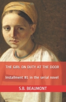 The Girl on Duty at the Door: Installment #1 in the serial novel B08T43TCVV Book Cover