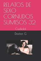 RELATOS DE SEXO CORNUDOS SUMISOS 32: Cuckold (Spanish Edition) 1711793787 Book Cover