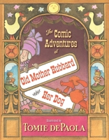 The Comic Adventures of Old Mother Hubbard and Her Dog: In Which Are Shown the Wonderful Powers that Good Old Lady Possessed in the Education of Her Favourite Animal 0374356211 Book Cover