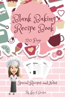 Blank Baking Recipe Book: My Special Recipes and Notes to Write In - 120-Recipe Journal and Organizer Collect the Recipes You Love in Your Own Custom Baking Book 6 x 9 Made in USA 1990664121 Book Cover