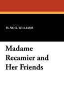 Madame Récamier and Her Friends 1434423123 Book Cover