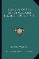 Memoirs Of The Life Of Caroline Elizabeth Smelt 1165420244 Book Cover