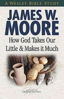 How God Takes Our Little & Makes It Much 1426708785 Book Cover