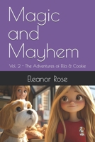 Magic and Mayhem: Vol. 2 - The Adventures of Ella & Cookie B0DT4C9XL6 Book Cover