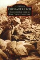 Emigrant Gulch: Searching for Gold in Park County, Montana 0738520780 Book Cover