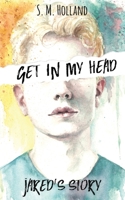 Get In My Head: Jared's Story 195217404X Book Cover