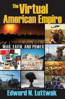 The Virtual American Empire: War, Faith, and Power 141281040X Book Cover