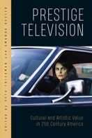 Prestige Television: Cultural and Artistic Value in Twenty-First-Century America 1978818262 Book Cover