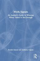 Work Signals: Why Talent Is Not Enough To Win Inside Organizations 1041197330 Book Cover
