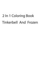 2 In 1 Tinkerbell, Frozen Coloring Book B09FSGV7NH Book Cover