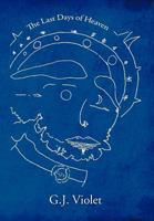 The Last Days Of Heaven 1469167867 Book Cover