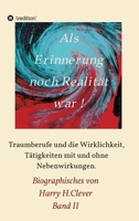 Als Erinnerung noch Realit�t war: Traumberufe und die Wirklichkeit, T�tigkeiten mit und ohne Nebenwirkungen 334711180X Book Cover