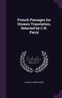 French Passages for Unseen Translation, Selected by C.H. Parry 1104057239 Book Cover