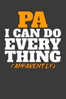 PA I Can Do Everything (Apparently): Journal for On Shift Reminders or Notes Ruled Blank Notebook Amazonian Note Taking PA 1700584375 Book Cover