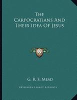 The Carpocratians And Their Idea Of Jesus 1163044563 Book Cover