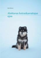 Aloittavan koirankasvattajan opas (Finnish Edition) 9523307576 Book Cover