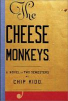 The Cheese Monkeys: A Novel in Two Semesters 0060507403 Book Cover