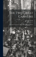 The two Great Canyons; Excerpts From Letters Written on a Western Journey 1022153676 Book Cover