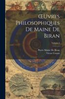 OEuvres Philosophiques De Maine De Biran; Volume 4 1022507494 Book Cover
