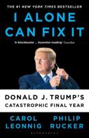 I Alone Can Fix It: Donald J. Trump's Catastrophic Final Year 1526642638 Book Cover