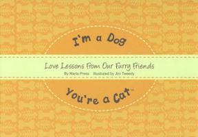 I'm a Dog, You're a Cat: Love Lessons from Our Furry Friends 0983096813 Book Cover