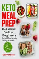 Keto Meal Prep: The Essential Guide for Beginners with 100 Keto Meal Prep Recipes and a 30-Day Meal Plan (Prep, Grab & Go Recipes, Batch Cooking, Clean Eating & Make Ahead Meals) 109967946X Book Cover