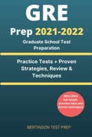 GRE Prep 2021-2022: Graduate School Test Preparation. Practice Tests + Proven Strategies, Review & Techniques 1802217843 Book Cover