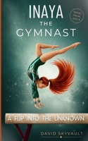 Inaya The Gymnast: A Flip into the Unknown B0HDWLHXKG Book Cover