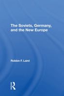 The Soviets, Germany, and the New Europe 0367296209 Book Cover