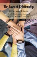 The Laws of Relationship: 37 Unexpendable Truths About Relationship That Will Change Your Life Forever 1973647168 Book Cover