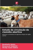 Estudo da circulação da clamídia abortiva: pequenos ruminantes em algumas wilayas da região central 6205892715 Book Cover