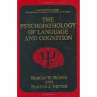 The Psychopathology of Language and Cognition (Cognition and Language: A Series in Psycholinguistics) 1489914358 Book Cover