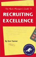 The Agile Manager's Guide to Recruiting Excellence (The Agile Manager Series) 158099024X Book Cover