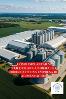 CÓMO IMPLANTAR Y CERTIFICAR LA NORMA ISO 22000:2018 EN UNA EMPRESA DE ALIMENTACIÓN (Spanish Edition) B0DSTX1S1C Book Cover