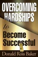 Overcoming Hardships to Become Successful 0692989102 Book Cover