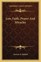 Law, Faith, Prayer and Miracles 1425337317 Book Cover