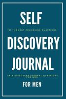 Self Discovery Journal for Men: 121 Thought Provoking Questions: Self Discovery Journal Questions for Men 1539692868 Book Cover