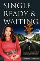 Single, Ready & Waiting: Your Guide to Courtship - A New Perspective 155452914X Book Cover