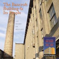 The Bancroft Building and Its People: 100 Years of History 0578056860 Book Cover