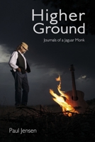 Higher Ground: Journals of Jaguar Monk 0999770527 Book Cover