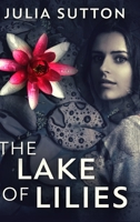 The Lake of Lilies: Large Print Hardcover Edition 1034436317 Book Cover