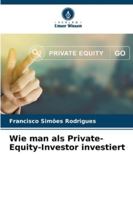 Wie man als Private-Equity-Investor investiert (German Edition) 6202483539 Book Cover